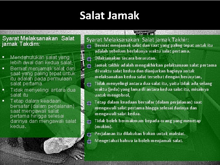 Salat Jamak Syarat Melaksanakan Salat jamak Takdim: § § Mendahulukan salat yang lebih awal