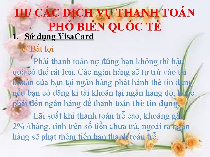 III/ CÁC DỊCH VỤ THANH TOÁN PHỔ BIẾN QUỐC TẾ 1. Sử dụng Visa.