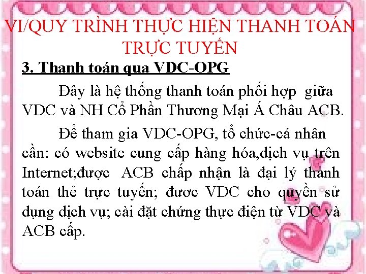 VI/QUY TRÌNH THỰC HIỆN THANH TOÁN TRỰC TUYẾN 3. Thanh toán qua VDC-OPG Đây