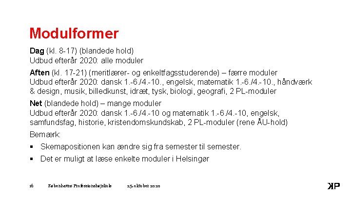 Modulformer Dag (kl. 8 -17) (blandede hold) Udbud efterår 2020: alle moduler Aften (kl.