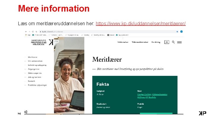 Mere information Læs om meritlæreruddannelsen her: https: //www. kp. dk/uddannelser/meritlaerer/ 24 Københavns Professionshøjskole 25.