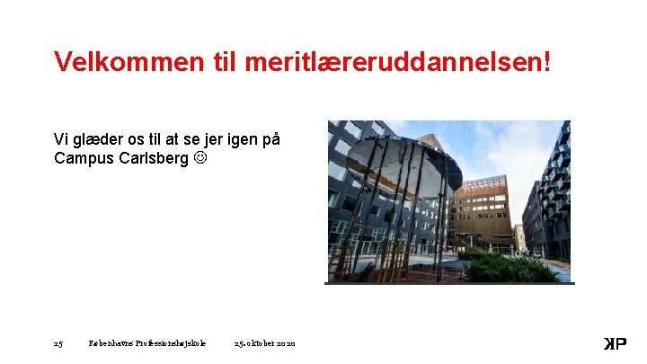 Velkommen til meritlæreruddannelsen! Vi glæder os til at se jer igen på Campus Carlsberg