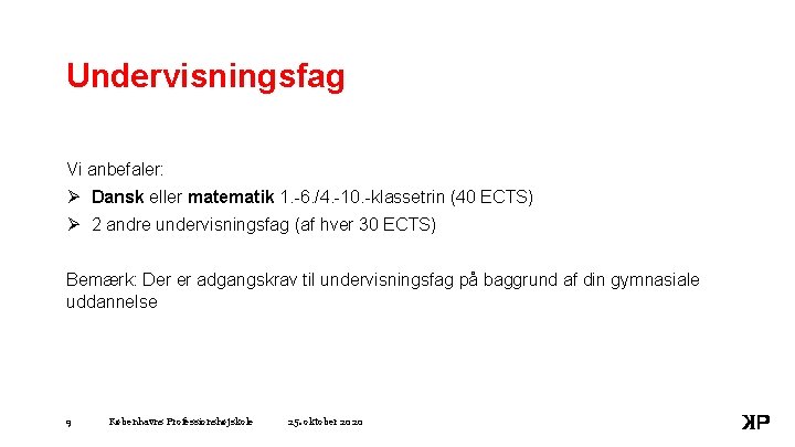 Undervisningsfag Vi anbefaler: Ø Dansk eller matematik 1. -6. /4. -10. -klassetrin (40 ECTS)