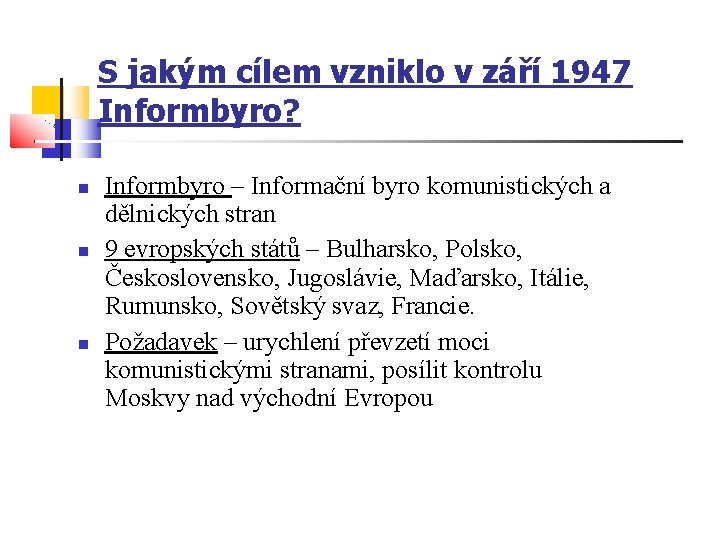 S jakým cílem vzniklo v září 1947 Informbyro? Informbyro – Informační byro komunistických a