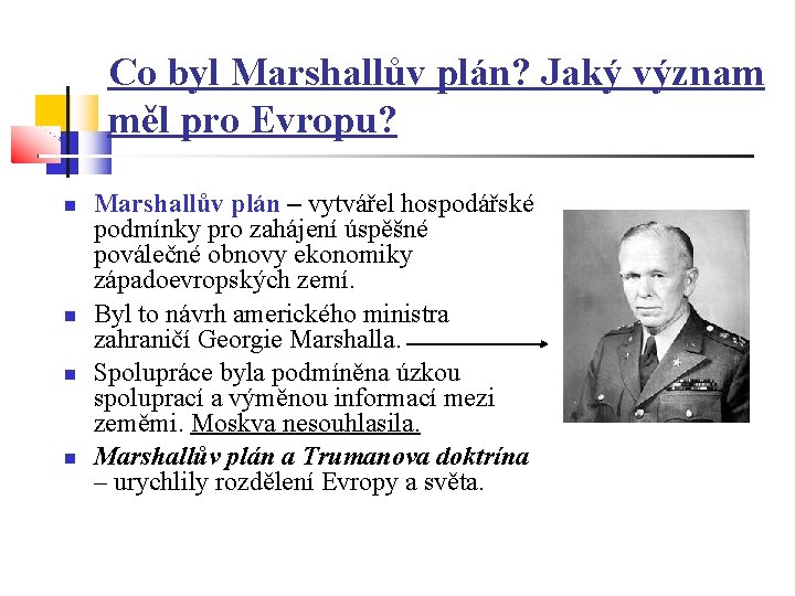 Co byl Marshallův plán? Jaký význam měl pro Evropu? Marshallův plán – vytvářel hospodářské