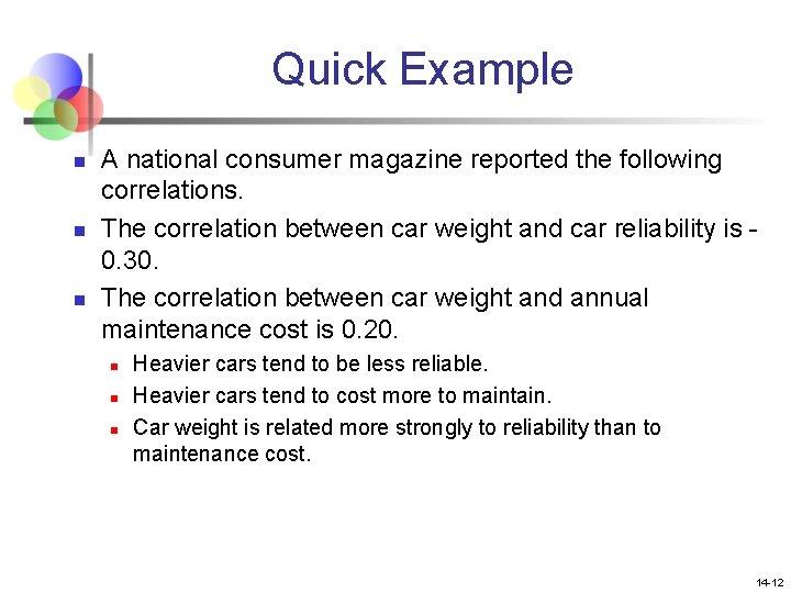 Quick Example n n n A national consumer magazine reported the following correlations. The