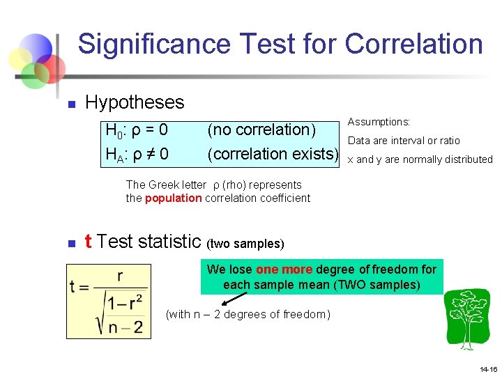 Significance Test for Correlation n Hypotheses H 0: ρ = 0 HA: ρ ≠