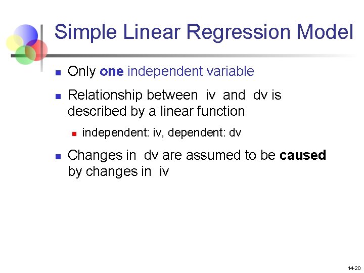 Simple Linear Regression Model n n Only one independent variable Relationship between iv and