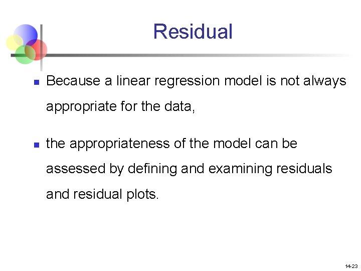Residual n Because a linear regression model is not always appropriate for the data,