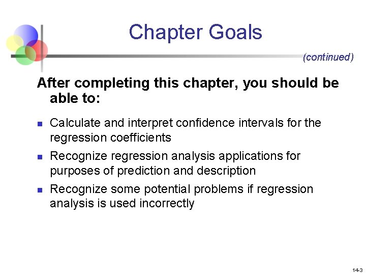 Chapter Goals (continued) After completing this chapter, you should be able to: n n
