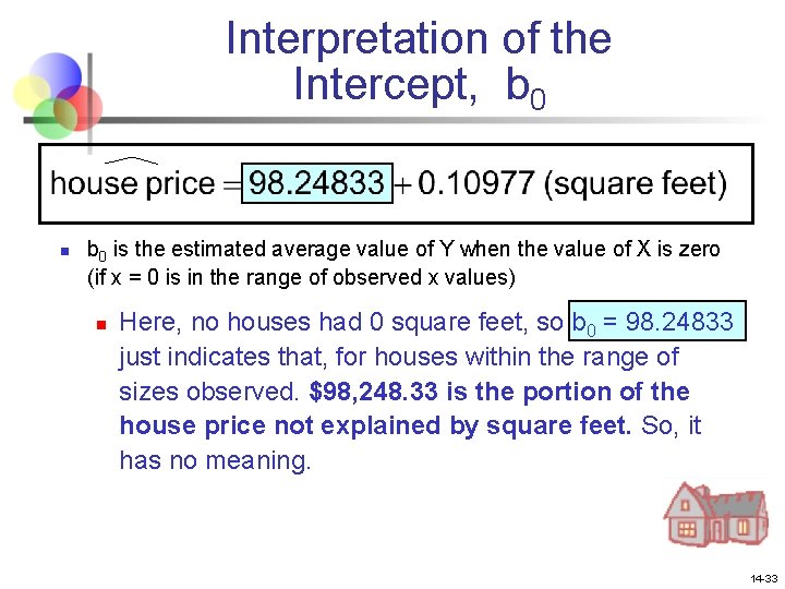 Interpretation of the Intercept, b 0 n b 0 is the estimated average value