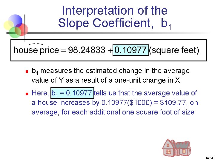 Interpretation of the Slope Coefficient, b 1 n n b 1 measures the estimated