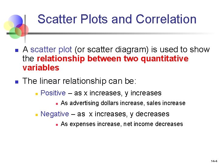 Scatter Plots and Correlation n n A scatter plot (or scatter diagram) is used