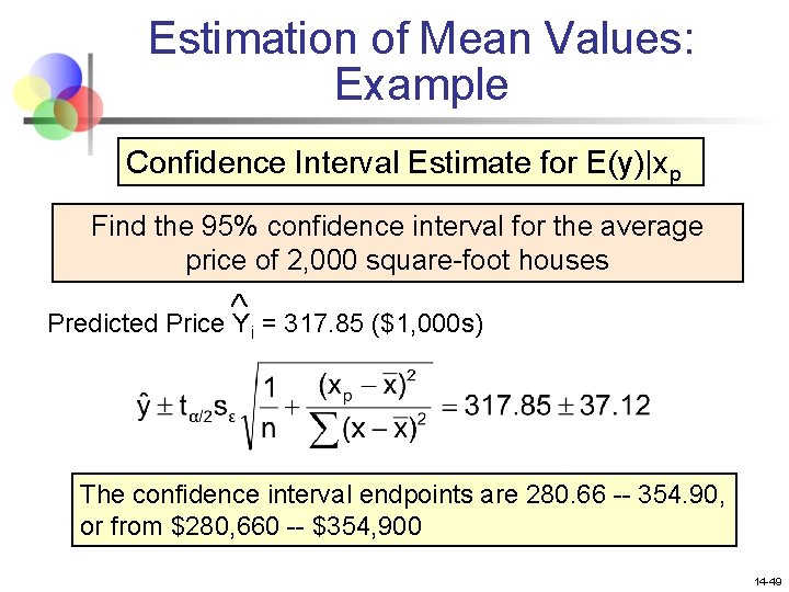 Estimation of Mean Values: Example Confidence Interval Estimate for E(y)|xp Find the 95% confidence