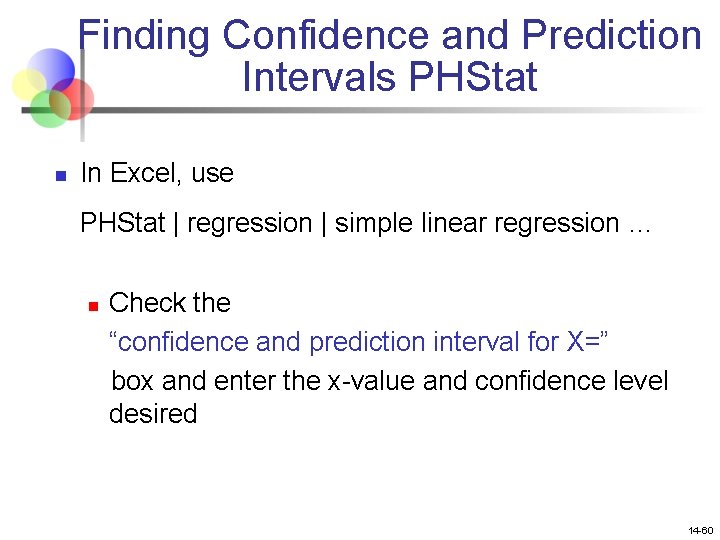Finding Confidence and Prediction Intervals PHStat n In Excel, use PHStat | regression |