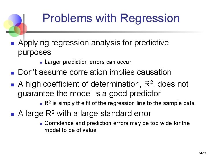 Problems with Regression n Applying regression analysis for predictive purposes n n n Don’t