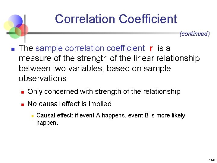 Correlation Coefficient (continued) n The sample correlation coefficient r is a measure of the