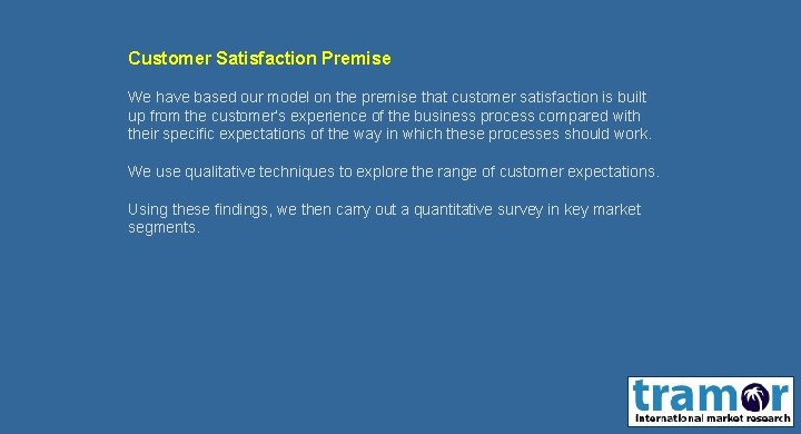 Customer Satisfaction Premise We have based our model on the premise that customer satisfaction