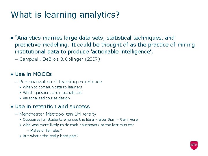 What is learning analytics? • “Analytics marries large data sets, statistical techniques, and predictive