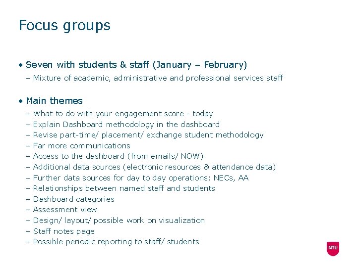 Focus groups • Seven with students & staff (January – February) – Mixture of
