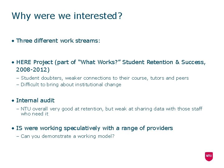 Why were we interested? • Three different work streams: • HERE Project (part of