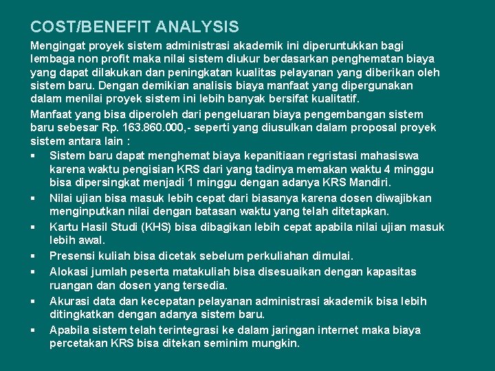 COST/BENEFIT ANALYSIS Mengingat proyek sistem administrasi akademik ini diperuntukkan bagi lembaga non profit maka