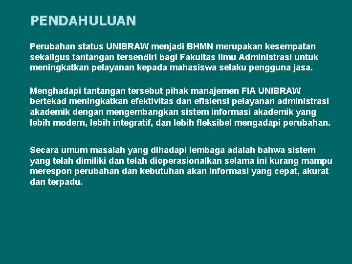 PENDAHULUAN Perubahan status UNIBRAW menjadi BHMN merupakan kesempatan sekaligus tantangan tersendiri bagi Fakultas Ilmu