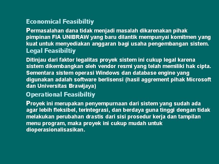 Economical Feasibiltiy Permasalahan dana tidak menjadi masalah dikarenakan pihak pimpinan FIA UNIBRAW yang baru