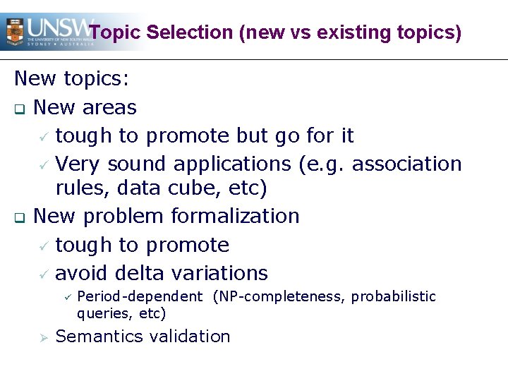 Topic Selection (new vs existing topics) New topics: q New areas ü tough to