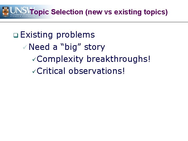 Topic Selection (new vs existing topics) q Existing problems ü Need a “big” story