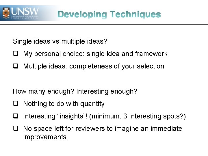 Single ideas vs multiple ideas? q My personal choice: single idea and framework q