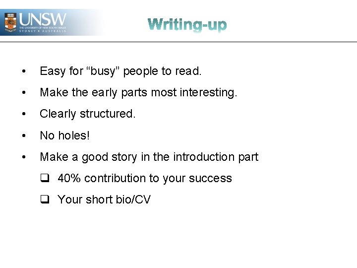  • Easy for “busy” people to read. • Make the early parts most
