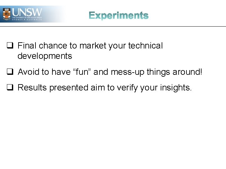 q Final chance to market your technical developments q Avoid to have “fun” and