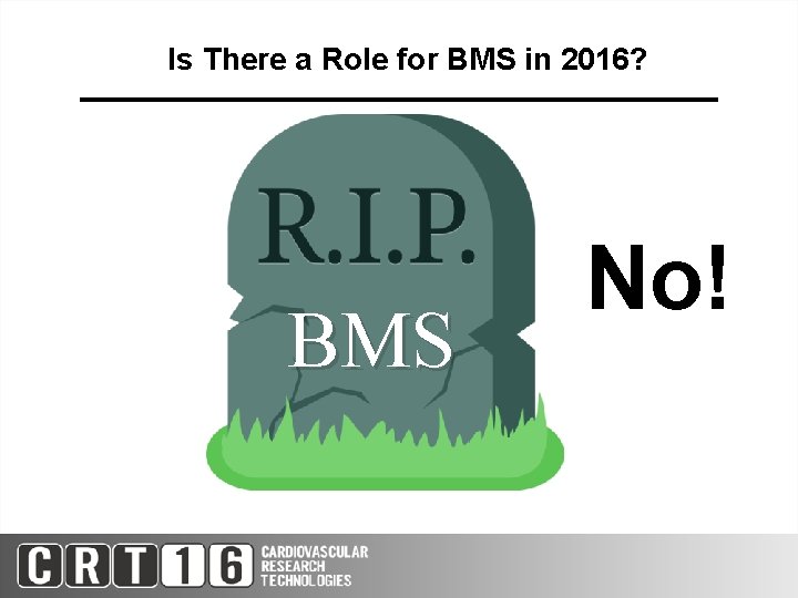 Is There a Role for BMS in 2016? BMS No! 