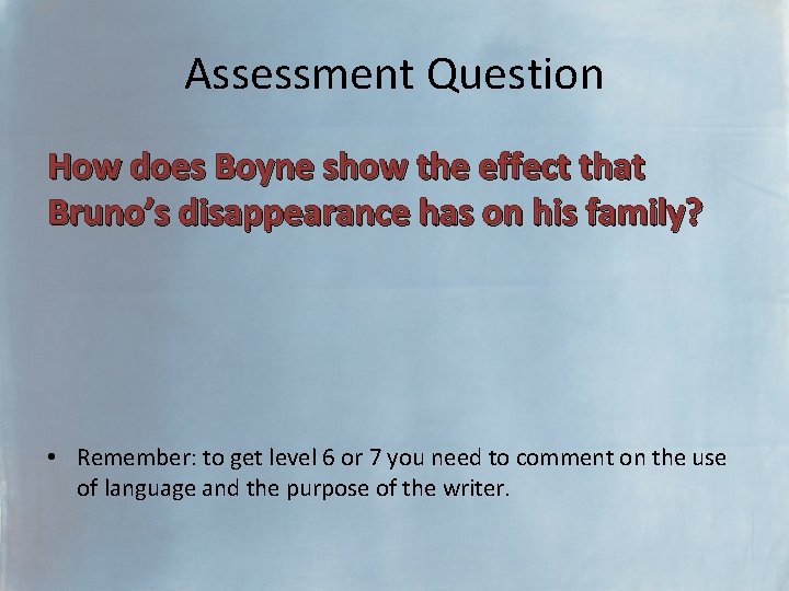 Assessment Question How does Boyne show the effect that Bruno’s disappearance has on his