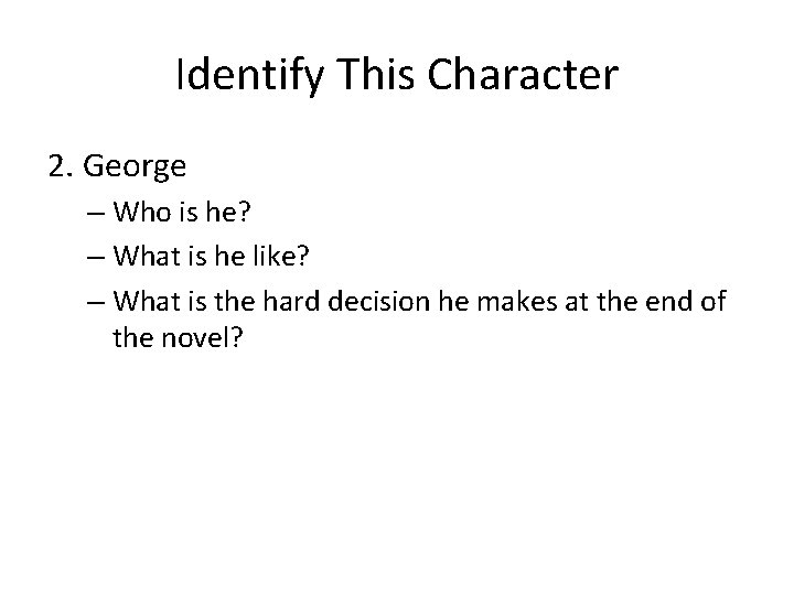 Identify This Character 2. George – Who is he? – What is he like?