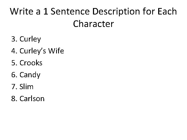 Write a 1 Sentence Description for Each Character 3. Curley 4. Curley’s Wife 5.