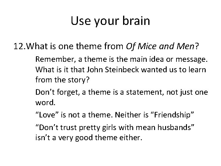 Use your brain 12. What is one theme from Of Mice and Men? Remember,