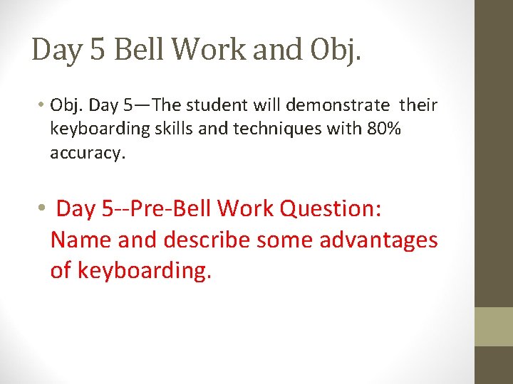 Day 5 Bell Work and Obj. • Obj. Day 5—The student will demonstrate their Day 5 Bell Work and Obj. • Obj. Day 5—The student will demonstrate their