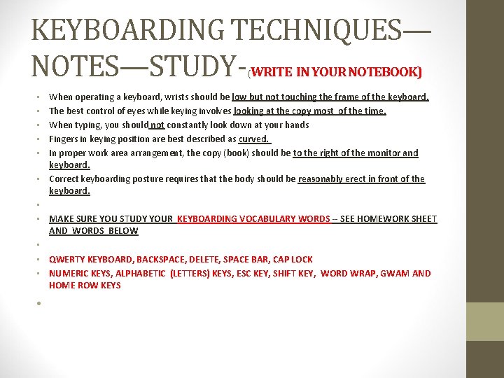 KEYBOARDING TECHNIQUES— NOTES—STUDY- WRITE IN YOUR NOTEBOOK) ( • • • When operating a KEYBOARDING TECHNIQUES— NOTES—STUDY- WRITE IN YOUR NOTEBOOK) ( • • • When operating a
