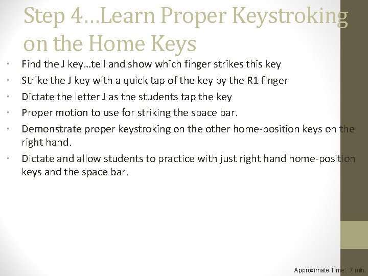 Step 4…Learn Proper Keystroking on the Home Keys Find the J key…tell and show Step 4…Learn Proper Keystroking on the Home Keys Find the J key…tell and show