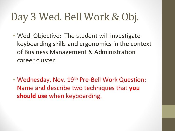 Day 3 Wed. Bell Work & Obj. • Wed. Objective: The student will investigate Day 3 Wed. Bell Work & Obj. • Wed. Objective: The student will investigate
