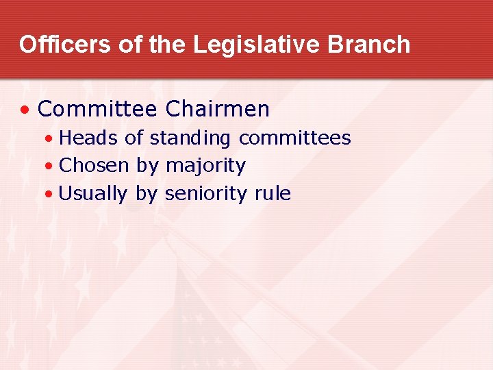 Officers of the Legislative Branch • Committee Chairmen • Heads of standing committees •