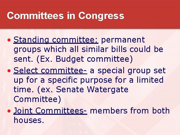 Committees in Congress • Standing committee: permanent groups which all similar bills could be