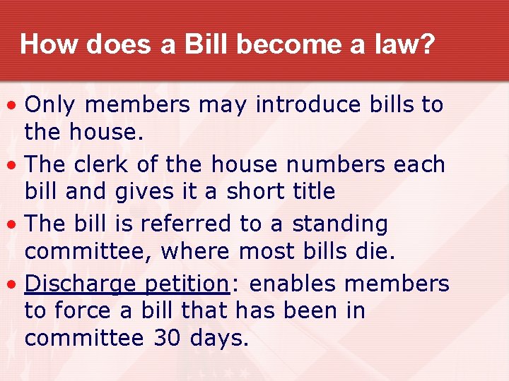 How does a Bill become a law? • Only members may introduce bills to