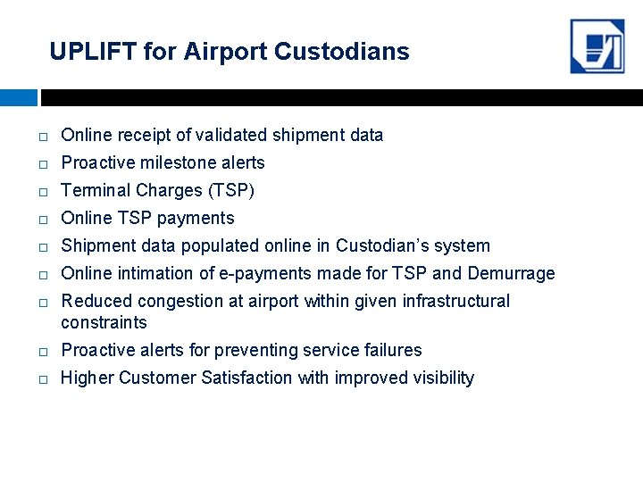 UPLIFT for Airport Custodians Online receipt of validated shipment data Proactive milestone alerts Terminal