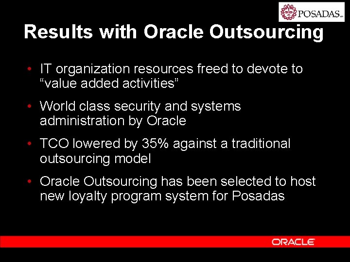 Results with Oracle Outsourcing • IT organization resources freed to devote to “value added