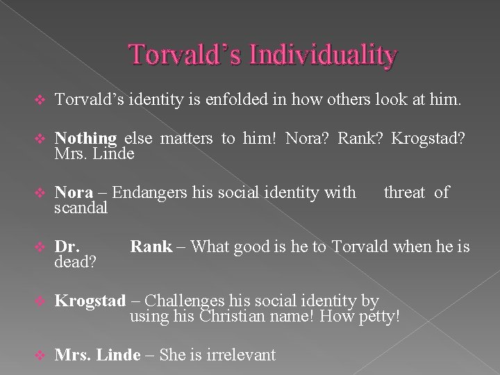 Torvald’s Individuality v Torvald’s identity is enfolded in how others look at him. v