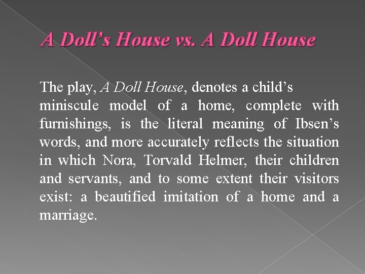 A Doll’s House vs. A Doll House The play, A Doll House, denotes a