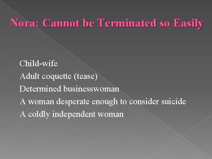 Nora: Cannot be Terminated so Easily Child-wife Adult coquette (tease) Determined businesswoman A woman